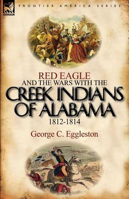 Libro Red Eagle And The Wars With The Creek Indians Of Al...