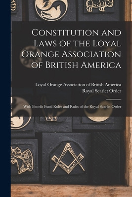 Libro Constitution And Laws Of The Loyal Orange Associati...
