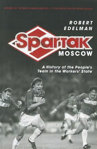 Spartak Moscow, De Robert Edelman. Editorial Cornell University Press, Tapa Blanda En Inglés
