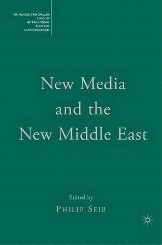 New Media And The New Middle East, De Philip Seib. Editorial Palgrave Macmillan, Tapa Blanda En Inglés