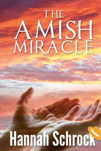 The Amish Miracle, De Schrock, Hannah. Editorial Createspace, Tapa Blanda En Inglés