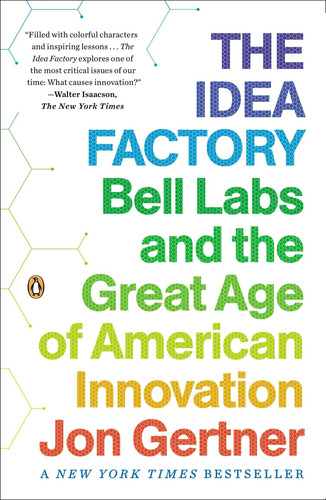 A Fábrica De Ideias: Bell Labs E A Grande Era Da América Em