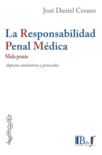 La Responsabilidad Penal Medica - Mala Praxis - Cesano