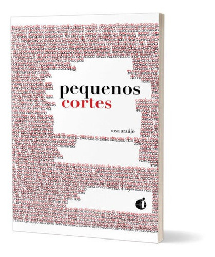 Pequenos Cortes, De Rosa Araújo. Editora Impressoes De Minas, Capa Mole Em Português