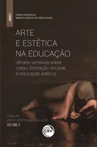 Comprar Arte e estética na educação: olhares sensíveis sobre corpo, formação docente e educação estética - Coleção arte e estética na educação - Volume 2, de Carvalho, Carla. Editorial Editora CRV LTDA ME, ca