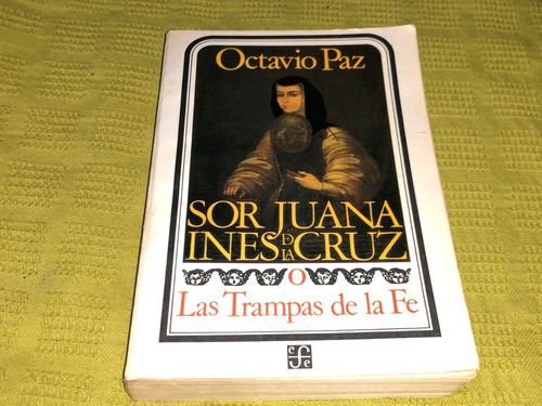 Sor Juana Inés De La Cruz/ Las Trampas De La Fe- Octavio Paz