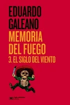 Comprar El Siglo Del Viento - Memorias Del Fuego 3 - Eduardo Galeano