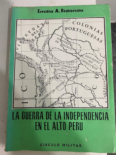 La Guerra De La Independencia En El Alto Perú - E Bidondo