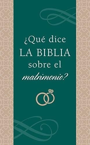 ?que Dice La Biblia Sobre El Matrimonio? : Compiled By Barb