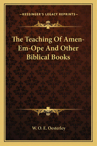 The Teaching Of Amen-em-ope And Other Biblical Books, De Oesterley, W. O. E.. Editorial Kessinger Pub Llc, Tapa Blanda En Inglés