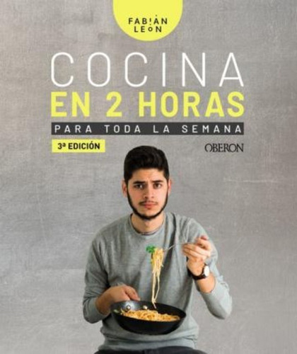 Cocina En 2 Horas Para Toda La Semana / Fabián León