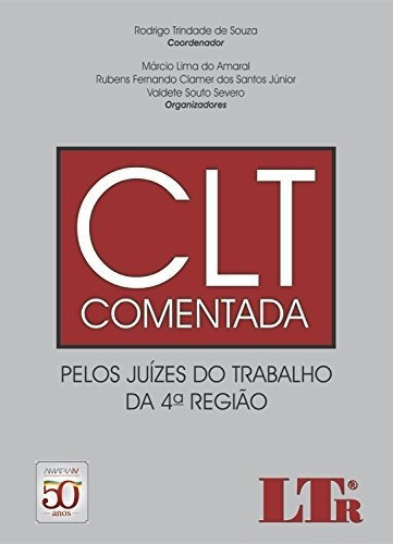 Clt Comentada: Pelos Juízes Do Trabalho Da 4ª Região, De Carlos. Editora Ltr, Capa Mole Em Português, 9999