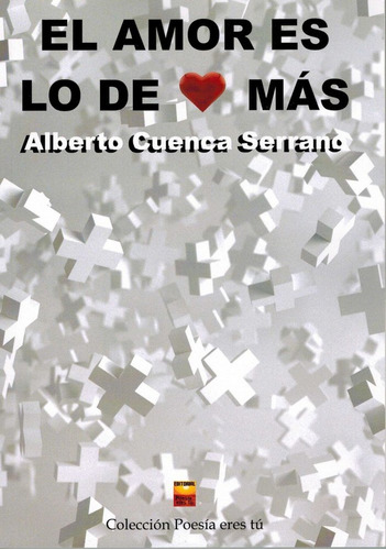 Libro El Amor Es Lo De Mã¡s - Cuenca Serrano, Alberto