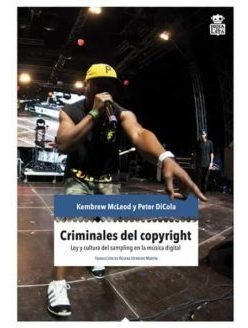 Criminales Del Copyright. Ley Y Cultura Del Sampling En ...