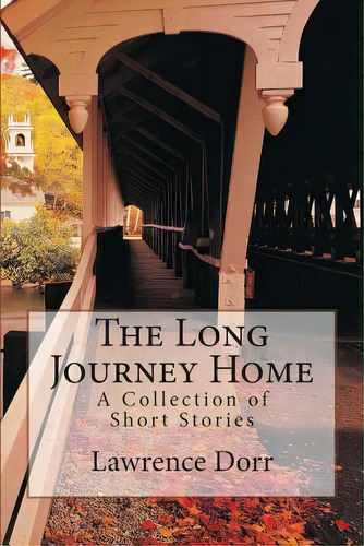 The Long Journey Home, De Dorr, Lawrence. Editorial Createspace, Tapa Blanda En Inglés
