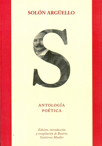 Solon Arguello Antologia Poetica, De Beatriz Gutierrez Muller. Editorial Benemerita Universidad Autonoma De Puebla, Edición 1 En Español, 2017