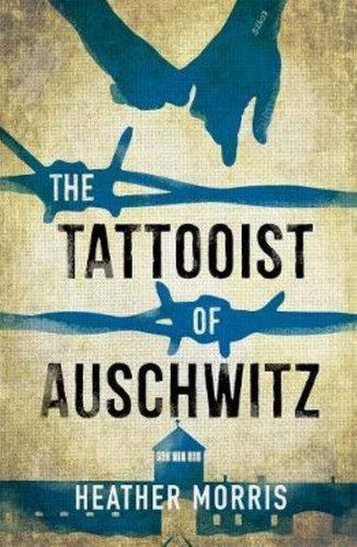 The Tattooist Of Auschwitz : The Heart-breaking And Unfor...