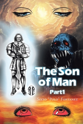 Libro The Son Of Man: Part 1 - Fontanez, Sixto Polo