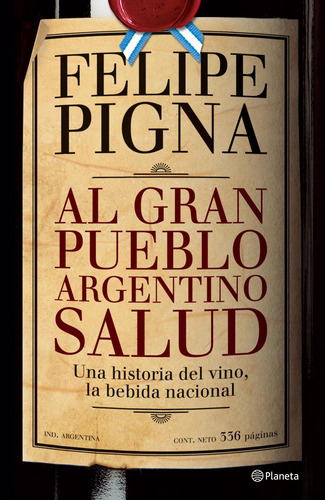 Al Gran Pueblo Argentino Salud De Felipe Pigna - Planeta