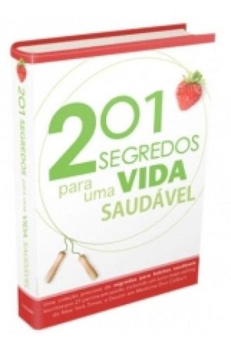 201 Segredos Para Uma Vida Saudavel - Bv Books