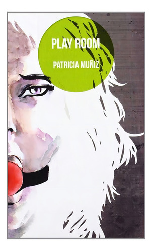 Play Room, De Muñiz Olivera, Patricia. Editorial Underbrain Books En Español