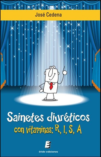 Sainetes Diurãâ©ticos Con Vitaminas R,i,s,a, De Cedena Sánchez-cabezudo, José. Editorial Eride Ediciones, Tapa Blanda En Español