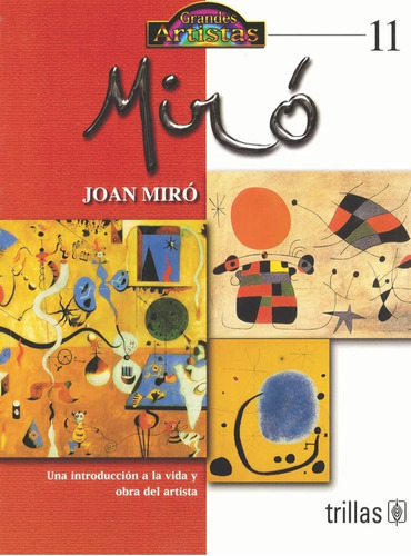 Joan Miro Una Introducción A La Vida Y Obra Trillas 
