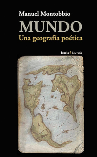 Mundo: Una Geografia Poetica, De Manuel  Montobbio. Editorial Icaria, Edición 1 En Español