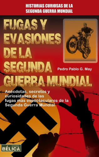 Fugas Y Evasiones De La Segunda Guerra Mundial, De García May, Pedro Pablo. Editorial Redbook En Español
