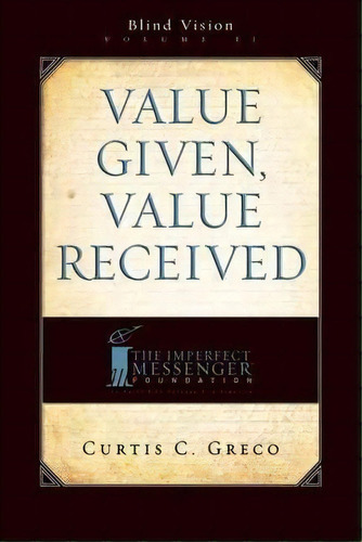 Value Given, Value Received (2nd Edition), De Curtis Greco. Editorial Advantage Media Group, Tapa Blanda En Inglés