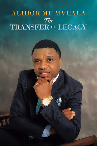 The Transfer Of Legacy, De Mvuala, Alidor Mp. Editorial Authorhouse Uk, Tapa Blanda En Inglés
