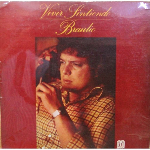 Disco Lp - Braulio / Vivir Sintiendo. Album (1978)