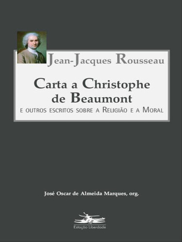 Carta A Christophe De Beaumont, De Rousseau, Jean-jacques. Editora Estação Liberdade, Capa Mole, Edição 1ª Edição - 2005 Em Português