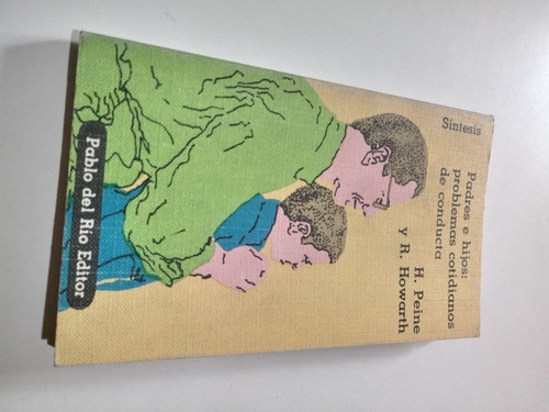 Padres E Hijos: Problemas Cotidianos De Conducta - H. Peine