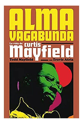 Alma Vagabunda. La Vida De Curtis Mayfield - Es Pop - #w