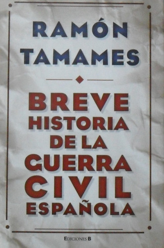 R. Tamames. Breve Historia De La Guerra Civil Española.