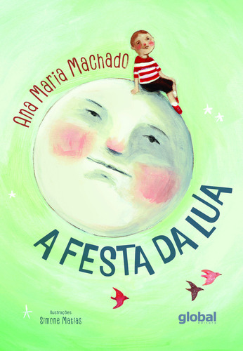 A Festa da Lua, de Ana María Machado. Global Editora, capa mole em português, 2023