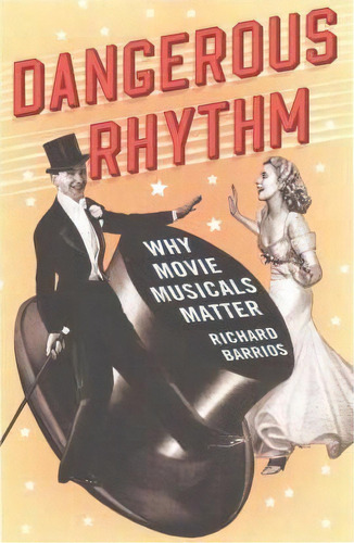 Dangerous Rhythm, De Richard Barrios. Editorial Oxford University Press Inc, Tapa Blanda En Inglés