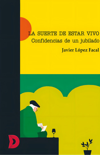 La Suerte De Estar Vivo, De Javier López Facal. Editorial Difundia, Tapa Blanda En Español, 2018