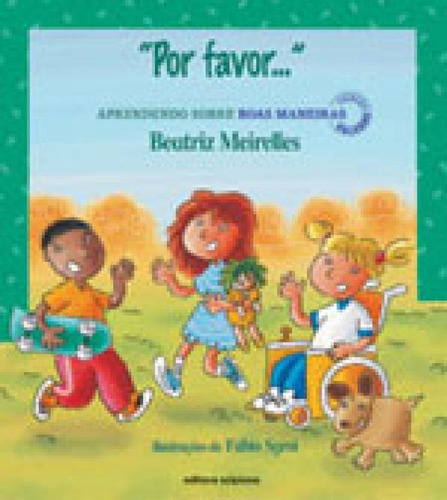 Por Favor...: Aprendendo Sobre Boas Maneiras, De Meirelles, Beatriz. Editora Scipione, Capa Mole, Edição 1ª Edição - 2006 Em Português