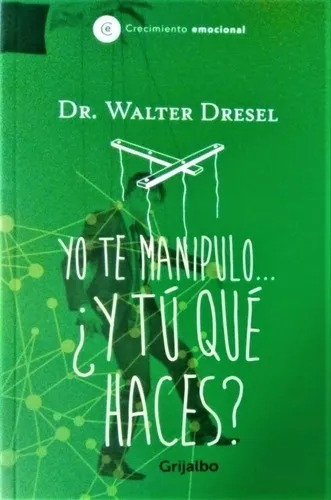 Libro Yo Te Manipulo... ¡y Tú Qué Haces? De Dr Walter Dresel