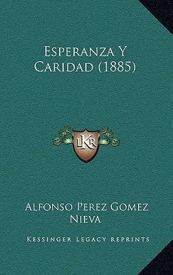 Libro Esperanza Y Caridad (1885) - Alfonso Perez Gomez Ni...