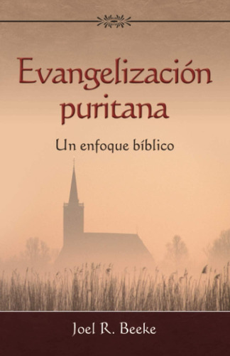 Libro: Evangelización Puritana: Un Enfoque Bíblico (spanish 