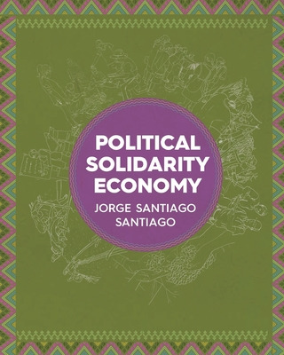 Libro Political Solidarity Economy - Santiago, Jorge Sant...
