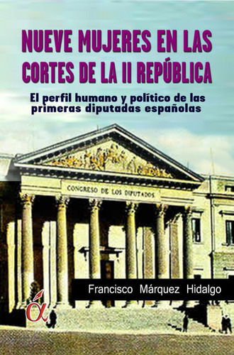 Nueve Mujeres En Las Cortes De La Ii Republica  -  Francisc
