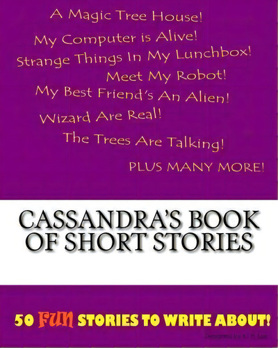 Cassandra's Book Of Short Stories, De K P Lee., Vol. 1. Editorial Createspace Independent Publishing Platform, Tapa Blanda En Inglés