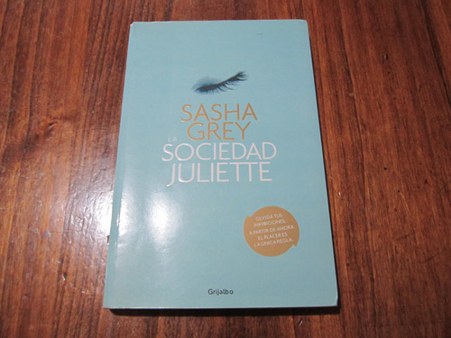 Sociedad Juliette - Sasha Grey - Ed: Grijalbo