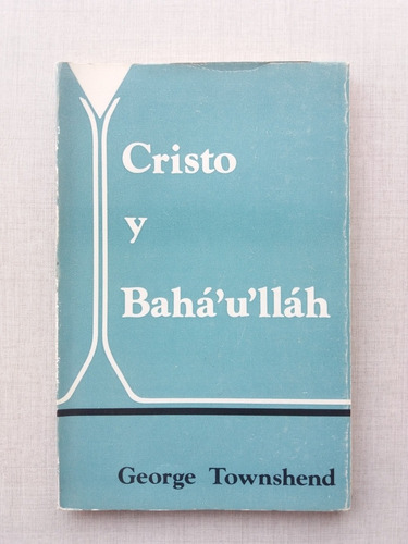 Cristo Y Bahaulláh George Townshead 1983 Religión Bahai (Usado)