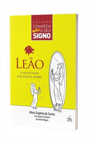 Leao: O Signo Mais Elegante E Nobre - 1ªed.(2018) - Livro