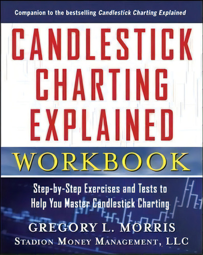 Candlestick Charting Explained Workbook: Step-by-step Exercises And Tests To Help You Master Cand..., De Gregory L. Morris. Editorial Mcgraw Hill Education Europe, Tapa Blanda En Inglés